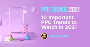 10-important-ppc-trends-to-watch-in-2021